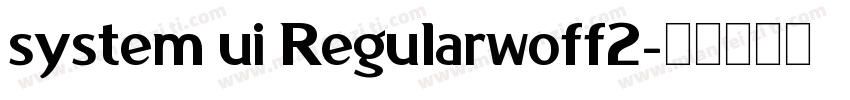 system ui Regularwoff2字体转换